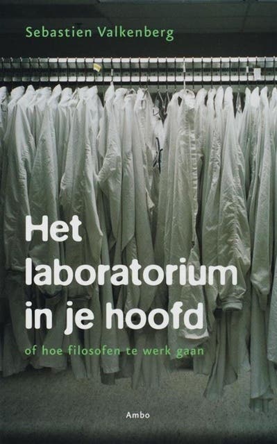 Het laboratorium in je hoofd: of hoe filosofen te werk gaan
