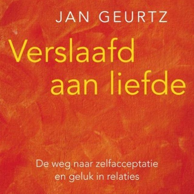 Verslaafd aan liefde: de weg naar zelfacceptatie en geluk in relaties
