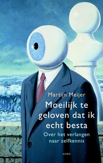 Moeilijk te geloven dat ik echt besta: over het verlangen naar zelfkennis