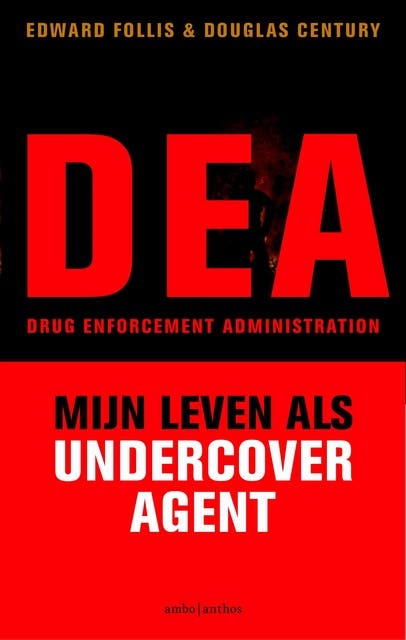 DEA: Drug Enforcement Administration. Mijn leven als undercover agent