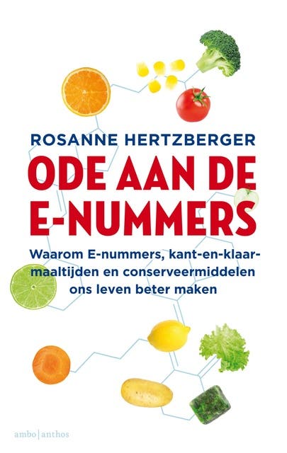 Ode aan de e-nummers: Waarom e-nummers, kant-en-klaar-maaltijden en conserveermiddelen ons leven beter maken