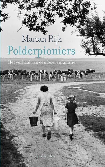 Polderpioniers: het verhaal van een boerenfamilie