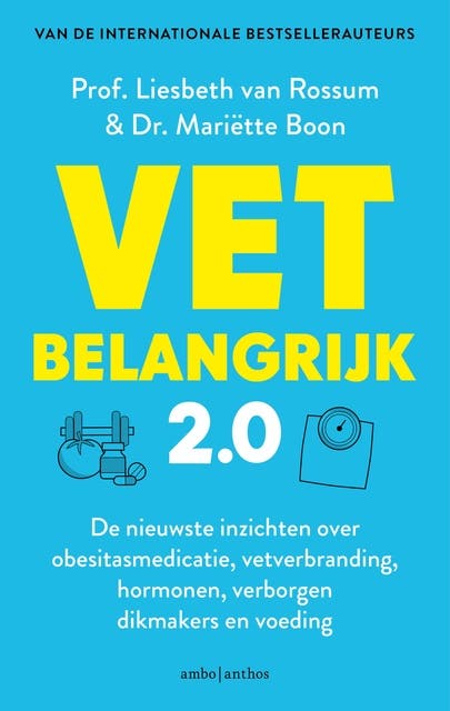 VET belangrijk 2.0: De nieuwste inzichten over obesitasmedicatie, vetverbranding, hormonen, verborgen dikmakers en voeding