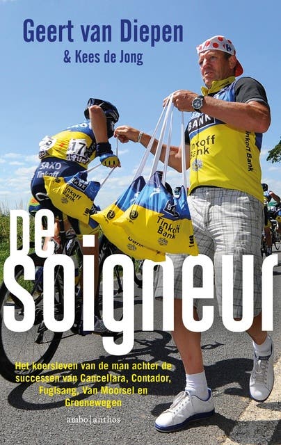 De soigneur: Het koersleven van de man achter de successen van Cancellara, Contador, Fuglslang, Van Moorsel en Groenewegen.