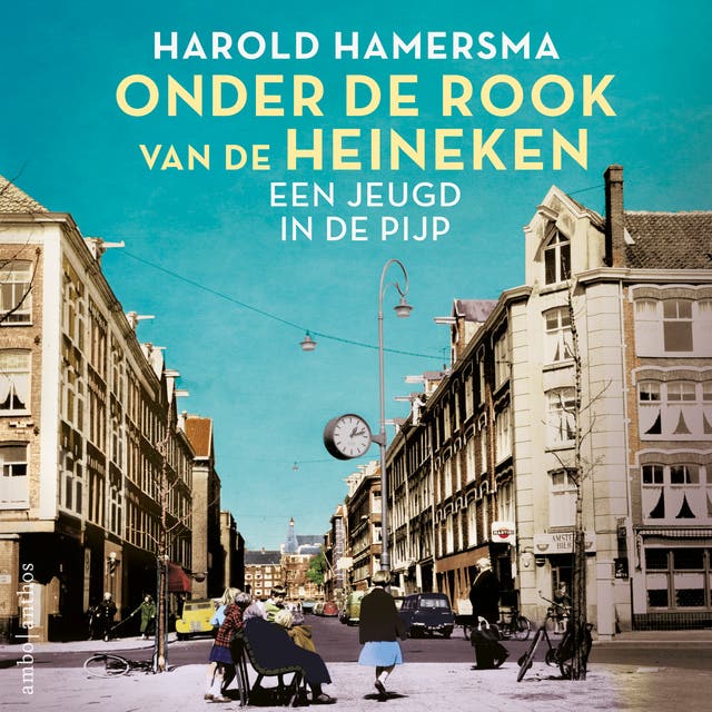 Onder de rook van de Heineken: Een jeugd in de Pijp