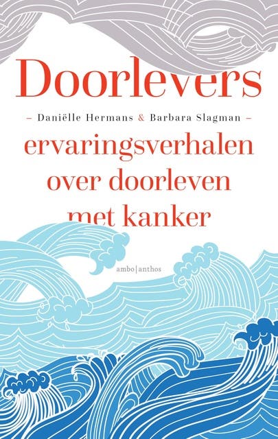 Doorlevers: Ervaringsverhalen over doorleven met kanker