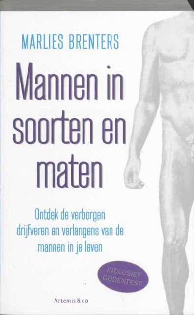 Mannen in soorten en maten: ontdek de verborgen gevoelens, verlangens en drijfveren van de mannen in je leven