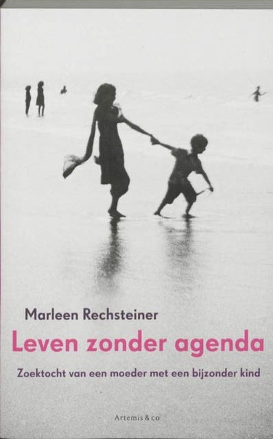 Leven zonder agenda: zoektocht van een moeder met een bijzonder kind