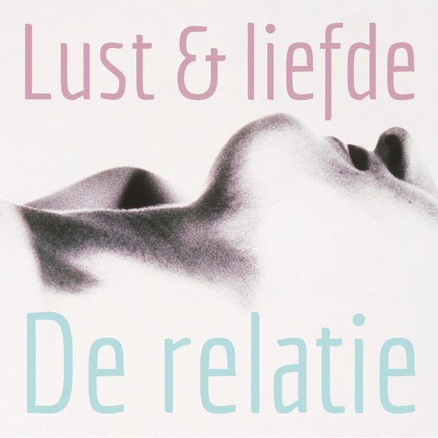 Lust en liefde De relatie: erotiek door vrouwen