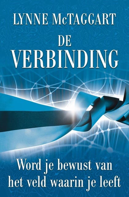 De Verbinding: word je bewust van het veld waarin je leeft