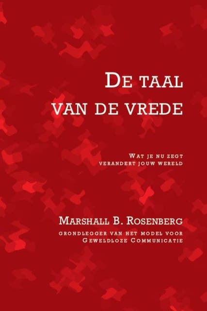 De taal van de vrede: Wat je nu zegt verandert jouw wereld