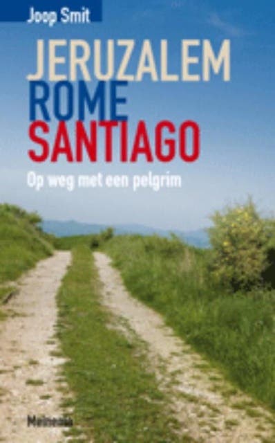 Jeruzalem Rome Santiago: op weg met een pelgrim