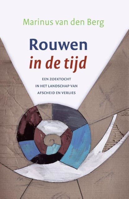 Rouwen in de tijd: Een zoektocht in het landschap van afscheid en verlies