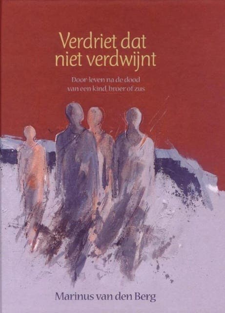 Verdriet dat niet verdwijnt: door-leven na de dood van een kind broer of zus