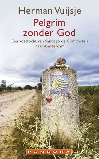 Pelgrim zonder god: een voettocht van Santiago de Compostela naar Amsterdam