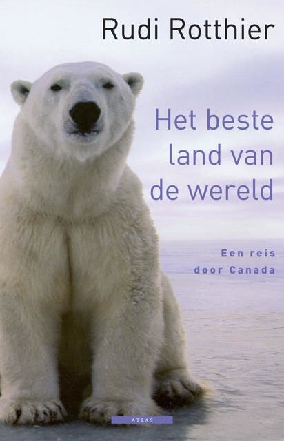 Het beste land van de wereld: reizen door Canada