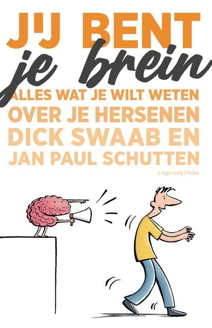 Jij bent je brein: alles wat je wilt weten over je hersenen