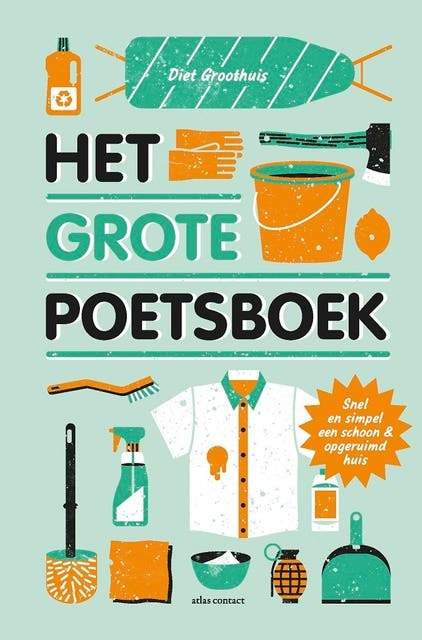 Het grote poetsboek: snel en simpel een schoon en opgeruimd huis