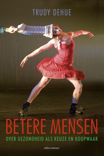 Betere mensen: over gezondheid als keuze en koopwaar