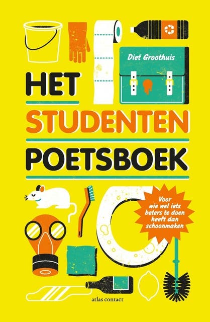 Het studentenpoetsboek: voor wie wel iets beters te doen heeft dan schoonmaken