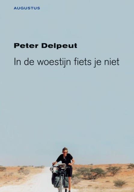In de woestijn fiets je niet: reisverhalen