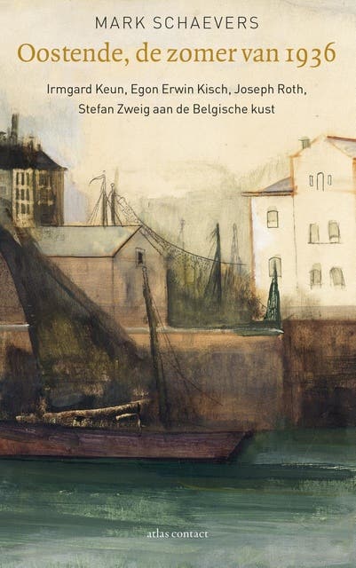 Oostende, de zomer van 1936: Irmgard Keun, Egon Erwin Kisch, Joseph Roth, Stefan Zweig aan de Belgische kust