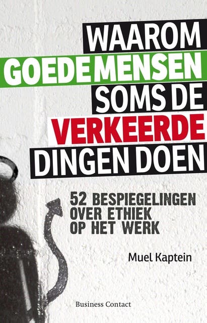 Waarom goede mensen soms de verkeerde dingen doen: 52 bespiegelingen over ethiek op het werk