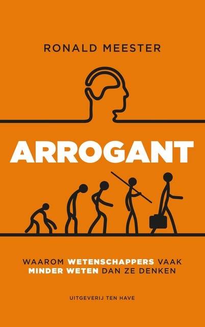 Arrogant: waarom wetenschappers vaak minder weten dan ze denken