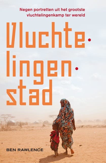 Vluchtelingenstad: negen portretten uit het grootste vluchtelingenkamp ter wereld