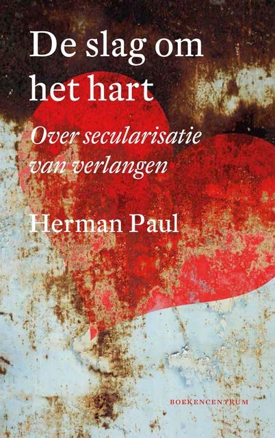De slag om het hart: over secularisatie van verlangen