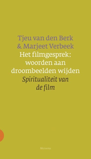 Het filmgesprek: woorden aan droombeelden wijden: spiritualiteit van de film