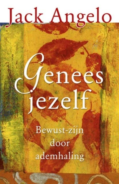 Genees jezelf: bewust-zijn door ademhaling
