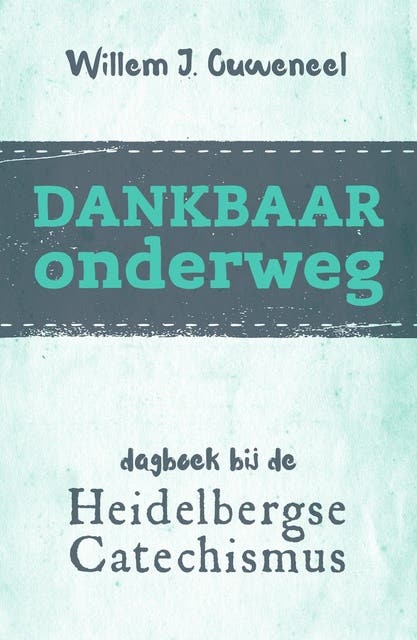 Dankbaar onderweg: dagboek bij de Heidelbergse Catechismus