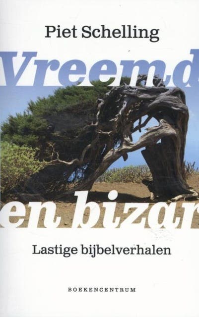 Vreemd en bizar: lastige bijbelverhalen