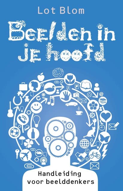 Beelden in je hoofd: Handleiding voor beelddenkers