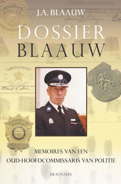 Dossier Blaauw: memoires van een oud-hoofdcommissaris van politie