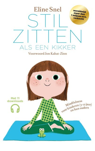 Stilzitten als een kikker: Mindfulness voor kinderen (5-12 jaar) en hun ouders
