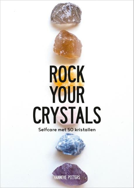 Rock Your Crystals: Selfcare met 50 kristallen