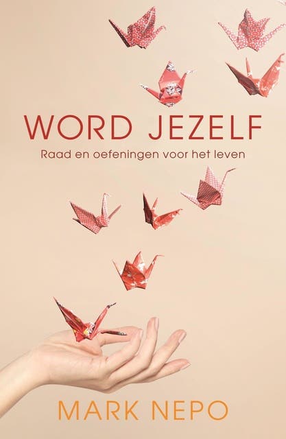 Word jezelf: raad en oefening voor het leven