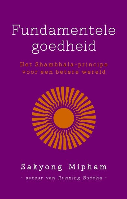 Fundamentele goedheid: het Shambala-principe voor een betere wereld