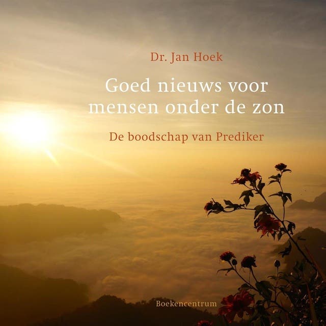 Goed nieuws voor mensen onder de zon: de boodschap van Prediker