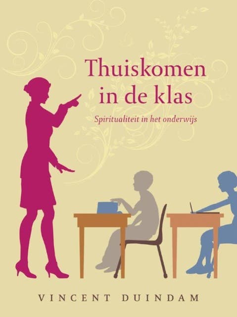 Thuiskomen in de klas: Spiritualiteit in het onderwijs