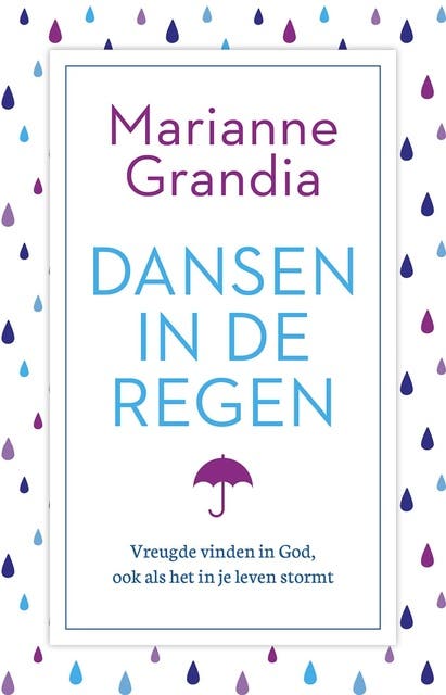 Dansen in de regen: vreugde vinden in God, ook als het in je leven stormt