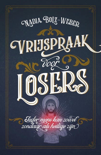 Vrijspraak voor losers: Ieder mens kan zowel zondaar als heilige zijn