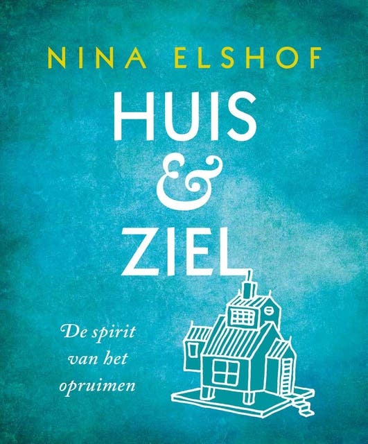 Huis & Ziel: de spirit van het opruimen
