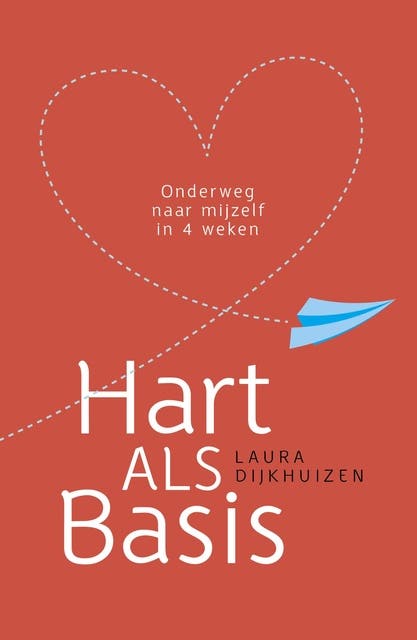 Hart als basis: onderweg naar mijzelf in 4 weken