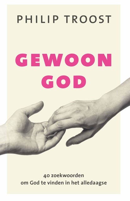 Gewoon God: 40 zoekwoorden om God te vinden in het alledaagse