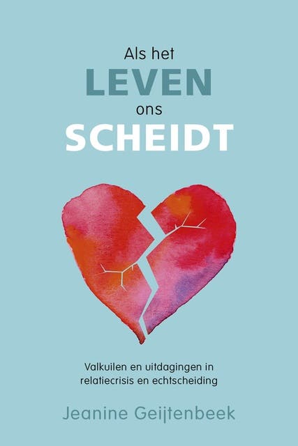 Als het leven ons scheidt: valkuilen en uitdagingen in relatiecrisis en echtscheiding