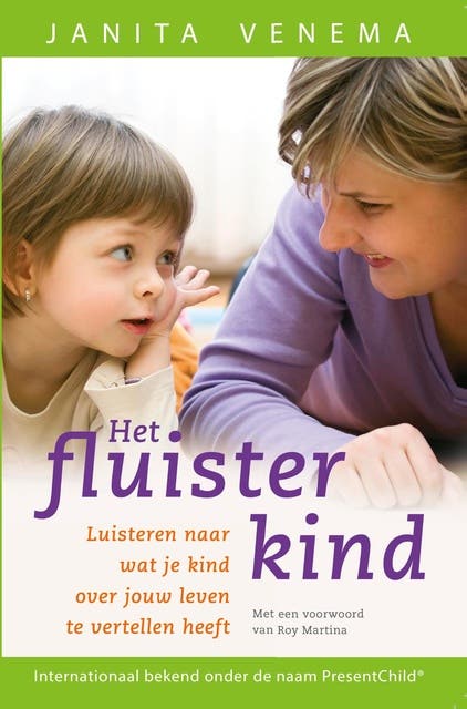 Het fluisterkind: luisteren naar wat je kind over jouw leven te vertellen heeft