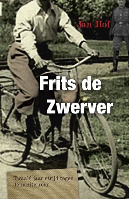 Frits de zwerver: twaalf jaar strijd tegen de nazi-terreur